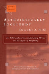 cover of Altruistically Inclined?: The Behavioral Sciences, Evolutionary Theory, and the Origins of Reciprocity