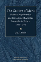 cover of The Culture of Merit: Nobility, Royal Service, and the Making of Absolute Monarchy in France, 1600-1789