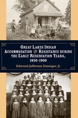 cover of Great Lakes Indian Accommodation and Resistance during the Early Reservation Years, 1850-1900
