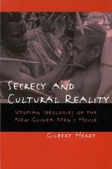 cover of Secrecy and Cultural Reality: Utopian Ideologies of the New Guinea Men's House