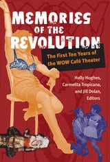 cover of Memories of the Revolution: The First Ten Years of the WOW Café Theater