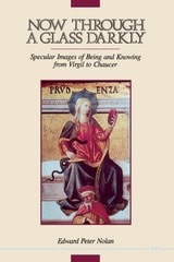 cover of Now through a Glass Darkly: Specular Images of Being and Knowing from Virgil to Chaucer