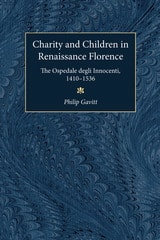 cover of Charity and Children in Renaissance Florence: The Ospedale degli Innocenti, 1410-1536