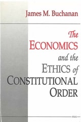 cover of The Economics and the Ethics of Constitutional Order