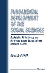 cover of Fundamental Development of the Social Sciences: Rockefeller Philanthropy and the United States Social Science Research Council