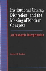 cover of Institutional Change, Discretion, and the Making of Modern Congress: An Economic Interpretation