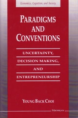 cover of Paradigms and Conventions: Uncertainty, Decision Making, and Entrepreneurship