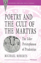 cover of Poetry and the Cult of the Martyrs: The Liber Peristephanon of Prudentius