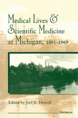 cover of Medical Lives and Scientific Medicine at Michigan, 1891-1969