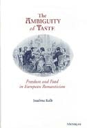 cover of The Ambiguity of Taste: Freedom and Food in European Romanticism