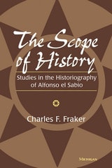 cover of The Scope of History: Studies in the Historiography of Alfonso el Sabio