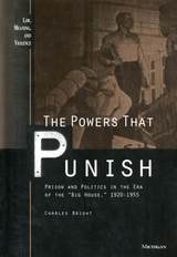 cover of The Powers that Punish: Prison and Politics in the Era of the "Big House", 1920-1955