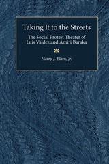cover of Taking It to the Streets: The Social Protest Theater of Luis Valdez and Amiri Baraka
