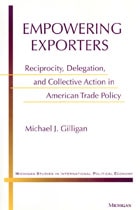 cover of Empowering Exporters: Reciprocity, Delegation, and Collective Action in American Trade Policy