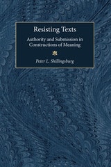 cover of Resisting Texts: Authority and Submission in Constructions of Meaning