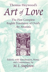 cover of Thomas Heywood's Art of Love: The First Complete English Translation of Ovid's Ars Amatoria