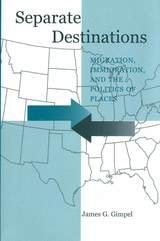 cover of Separate Destinations: Migration, Immigration, and the Politics of Places