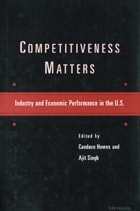 cover of Competitiveness Matters: Industry and Economic Performance in the U.S.