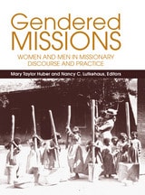 cover of Gendered Missions: Women and Men in Missionary Discourse and Practice