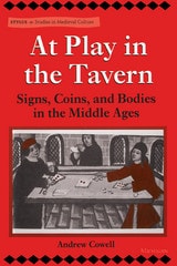 cover of At Play in the Tavern: Signs, Coins, and Bodies in the Middle Ages