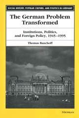 cover of The German Problem Transformed: Institutions, Politics, and Foreign Policy, 1945-1995