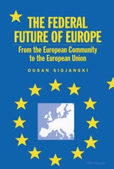 cover of The Federal Future of Europe: From the European Community to the European Union