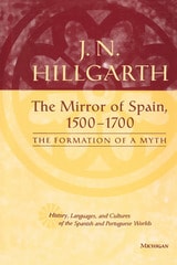cover of The Mirror of Spain, 1500-1700: The Formation of a Myth
