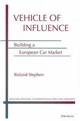 cover of Vehicle of Influence: Building a European Car Market