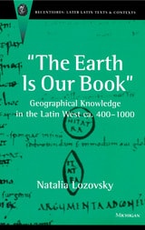 cover of The Earth Is Our Book: Geographical Knowledge in the Latin West ca. 400-1000