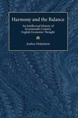 cover of Harmony and the Balance: An Intellectual History of Seventeenth-Century English Economic Thought