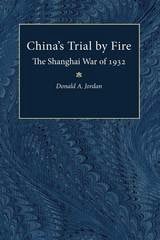 cover of China's Trial by Fire: The Shanghai War of 1932