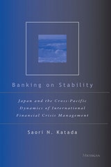 cover of Banking on Stability: Japan and the Cross-Pacific Dynamics of International Financial Crisis Management