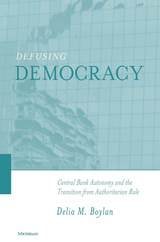cover of Defusing Democracy: Central Bank Autonomy and the Transition from Authoritarian Rule