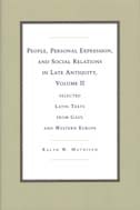 cover of People, Personal Expression, and Social Relations in Late Antiquity, Volume II: Selected Latin Texts from Gaul and Western Europe