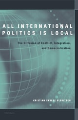 cover of All International Politics Is Local: The Diffusion of Conflict, Integration, and Democratization