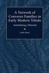 cover of A Network of Converso Families in Early Modern Toledo: Assimilating a Minority