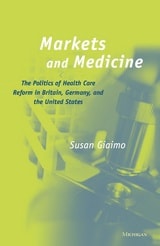 cover of Markets and Medicine: The Politics of Health Care Reform in Britain, Germany, and the United States