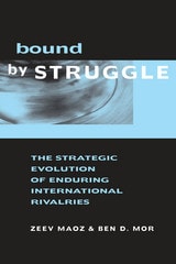 cover of Bound by Struggle: The Strategic Evolution of Enduring International Rivalries