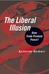 cover of The Liberal Illusion: Does Trade Promote Peace?