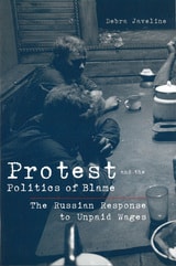 cover of Protest and the Politics of Blame: The Russian Response to Unpaid Wages