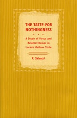 cover of The Taste for Nothingness: A Study of Virtus and Related Themes in Lucan's Bellum Civile
