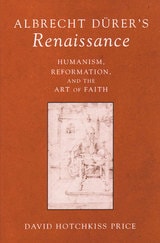 cover of Albrecht Durer's Renaissance: Humanism, Reformation, and the Art of Faith