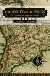 cover of The Jesuit and the Incas: The Extraordinary Life of Padre Blas Valera, S.J.