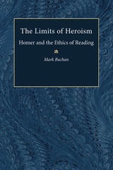 cover of The Limits of Heroism: Homer and the Ethics of Reading
