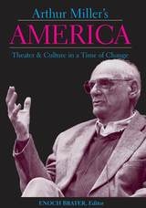 cover of Arthur Miller's America: Theater and Culture in a Time of Change