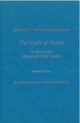cover of The Myths of Fiction: Studies in the Canonical Greek Novels