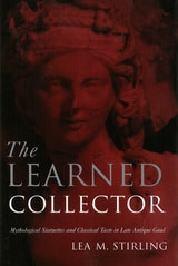 cover of The Learned Collector: Mythological Statuettes and Classical Taste in Late Antique Gaul