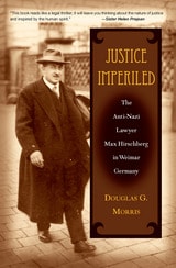 cover of Justice Imperiled: The Anti-Nazi Lawyer Max Hirschberg in Weimar Germany