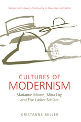 cover of Cultures of Modernism: Marianne Moore, Mina Loy, and Else Lasker-Schuler