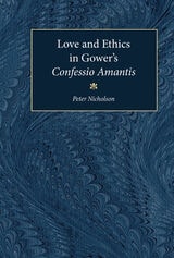 cover of Love and Ethics in Gower's Confessio Amantis